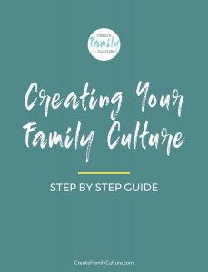 How to Create Your Family Culture | Step by Step Guide for Intentional Parenting