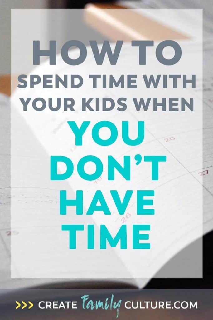 How to Spend Time With Your Kids When You Don't Have Time | Intentional Parenting | Parents and Kids | Time Management #parentingresources #timemanagement #intentionalparenting #parenting #family
